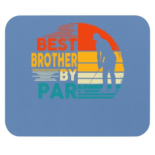 Best Brother By Par Family Golfing Golf Lover Mouse Pad