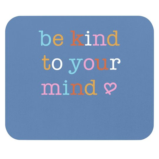 Mental Health Mouse Pad Be Kind To Your Mind