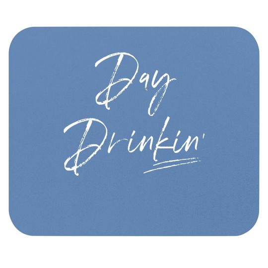 Drinking Mouse Pad For Women, Gift For Drinker, Day Drinking Mouse Pad