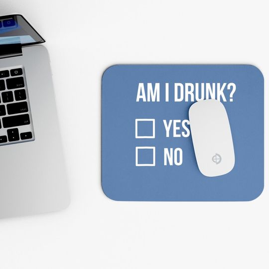 Am I Drunk Mouse Pad Party Mouse Pad, Am I Drunk Mouse Pad Party Mouse Pad, Get Drunk
