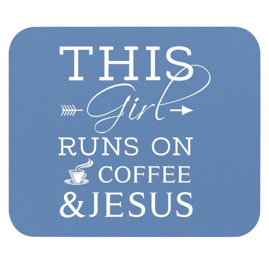 Coffee Lover And Jesus Mouse Pad, This Girl Runs On Coffee And Jesus Mouse Pad, Christian Mouse Pad