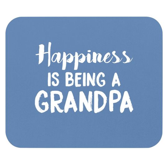 Mouse Pad Happiness Is Being A Grandpa