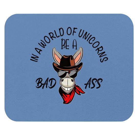 Unicorn Mouse Pad For Adults, Be A Bad Ass In A World Full Of Unicorns, Gift For Donkey Lovers, Classic Mouse Pad