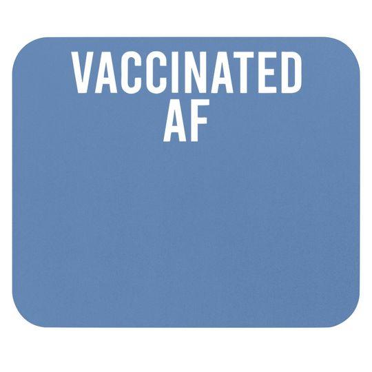 Vaccinated Af Pro Vax Humor Graphic Mouse Pad