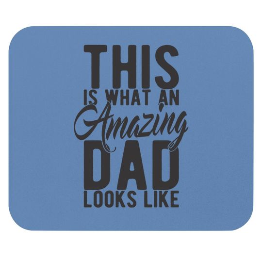Mouse Pad This Is What An Amazing Dad Looks Like