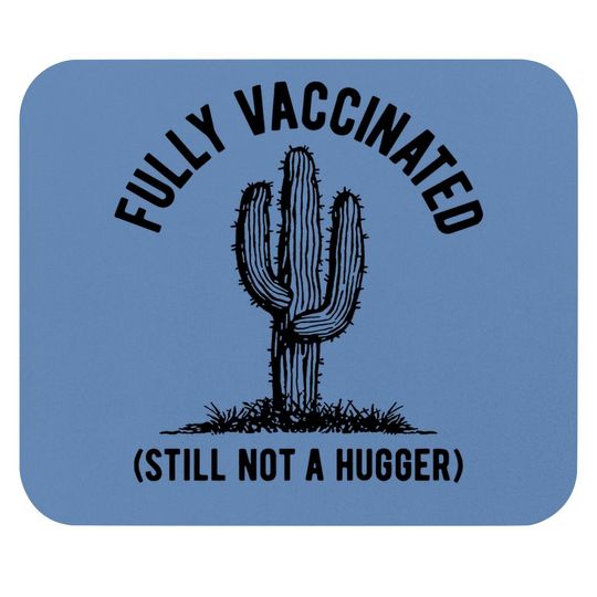 Fully Vaccinated Still Not A Hugger - Short Sleeve Graphic Mouse Pad