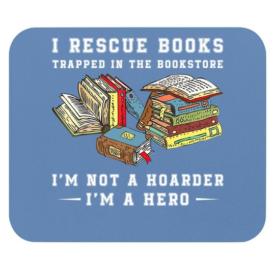 I Rescue Book Trapped In The Bookstore I'm Not A Hoarder Mouse Pad