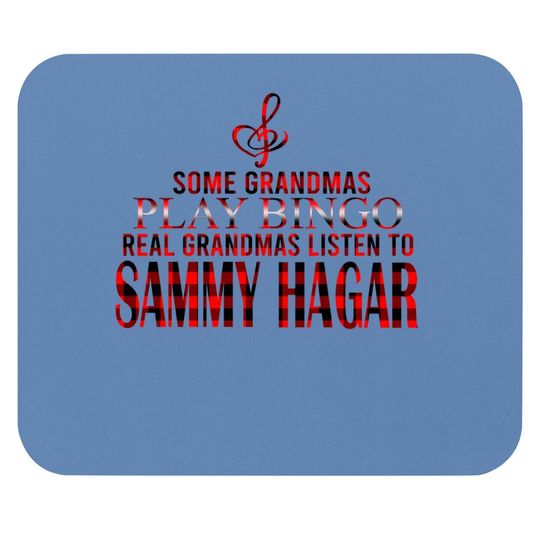 Some Grandmas Play Bingo Real Grandmas Listen To Sammy Hagar Music Lovers Mouse Pad Gift Black