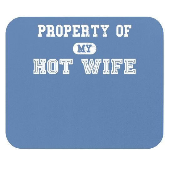 Property Of My Hot Wife Funny Wedding Father's Day Anniversary Mouse Pad