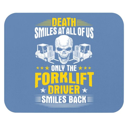 Forklift Operator Death Smiles At All Of Us Forklift Driver Mouse Pad