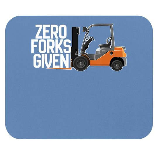 Funny Forklift Operator - Zero Forks Given Mouse Pad
