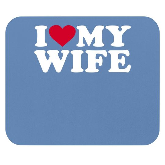 I Love My Wife Mouse Pad