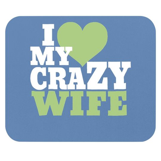 Fun Couples Mouse Pad I Love My Crazy Wife