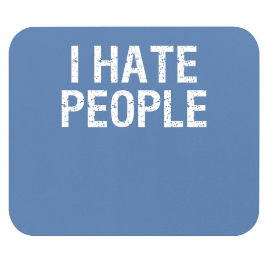 I Hate People Mouse Pad