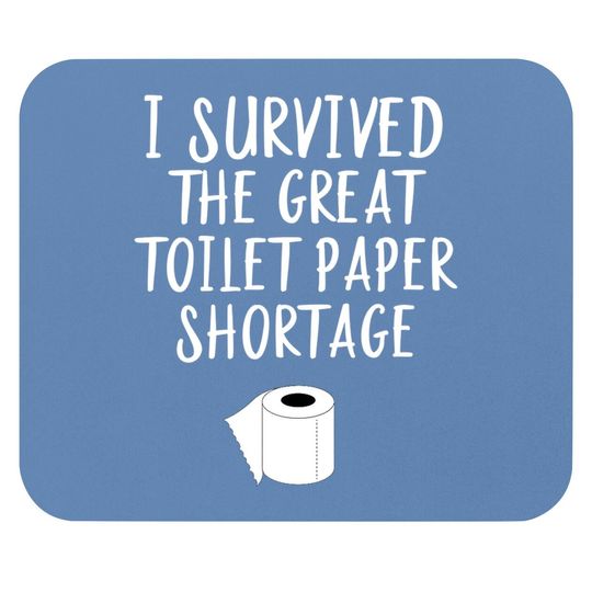 Survived The Great Toilet Paper Shortage Funny Pandemic Mouse Pad