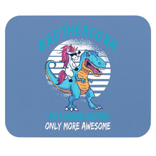 Brothercorn Like A Brother Only Awesome Unicorn T-rex Mouse Pad