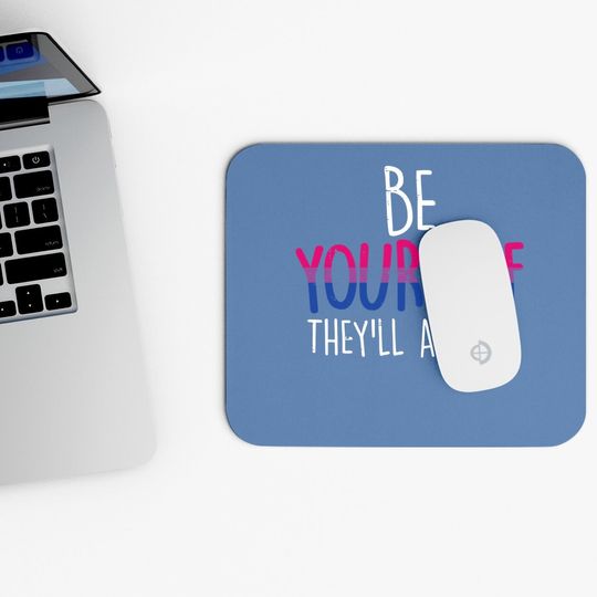 Be Yourself They'll Adjust Lgbtq Bisexual Flag Gay Pride Bi Mouse Pad