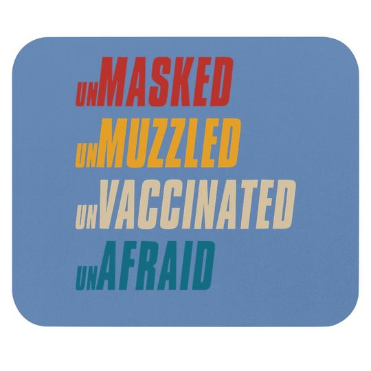 Unmasked Unmuzzled Unvaccinated Unafraid Mouse Pad