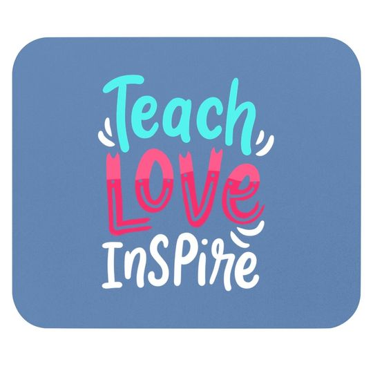 Teaching Teacher Live Teach Love Inspire Mouse Pad