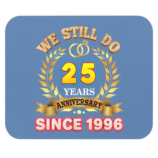 We Still Do Since 1996 25 Years Anniversary 25th Wedding Mouse Pad