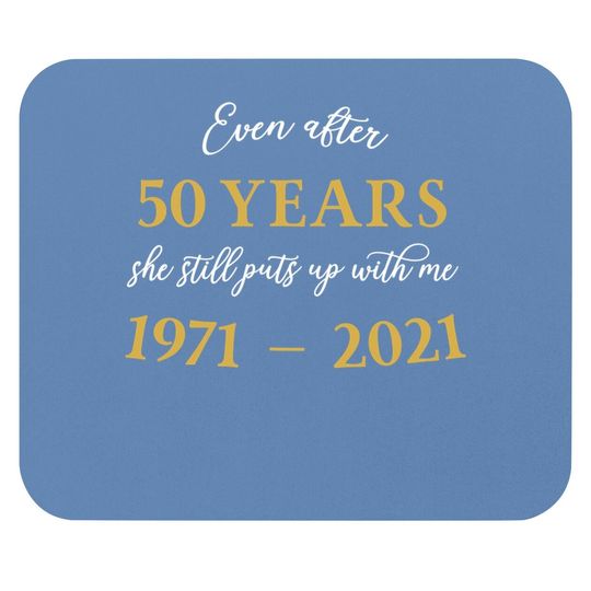 Funny 50 Years Anniversary She 1971 50th Anniversary Mouse Pad