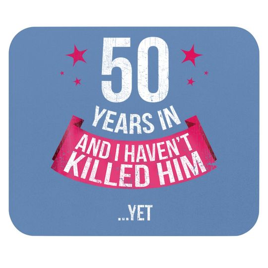 Funny 50th Wedding Anniversary Wife 50 Years Married Mouse Pad