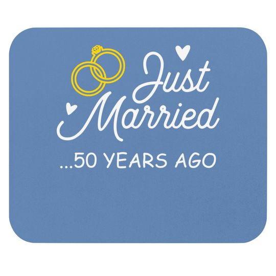 50th Wedding Anniversary Just Married 50 Years Ago Mouse Pad Mouse Pad