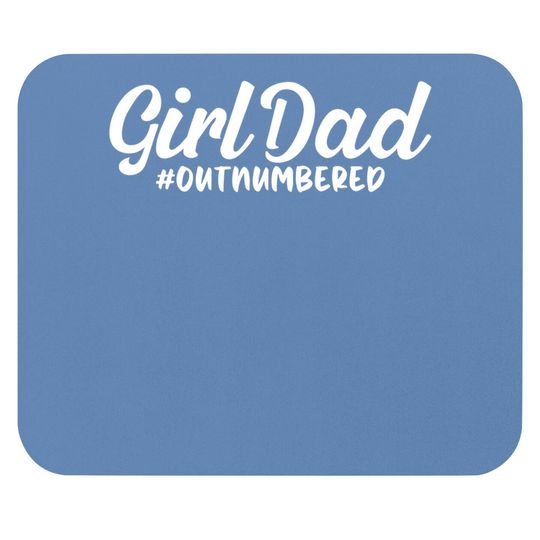 Girl Dad Fathers Day Mouse Pad Awesome Girl Dad Outnumbered Mouse Pad