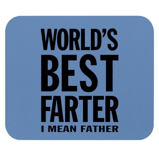 World's Best Farter, I Mean Father Funny Gift For Dad Mouse Pad