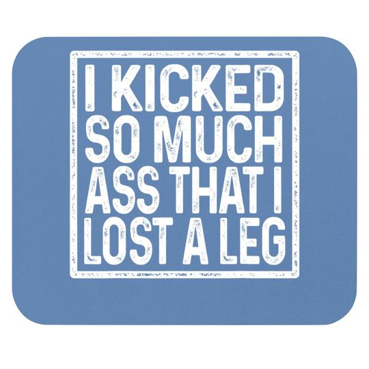 Amputee Humor Lost Leg Funny Recovery Gifts Mouse Pad