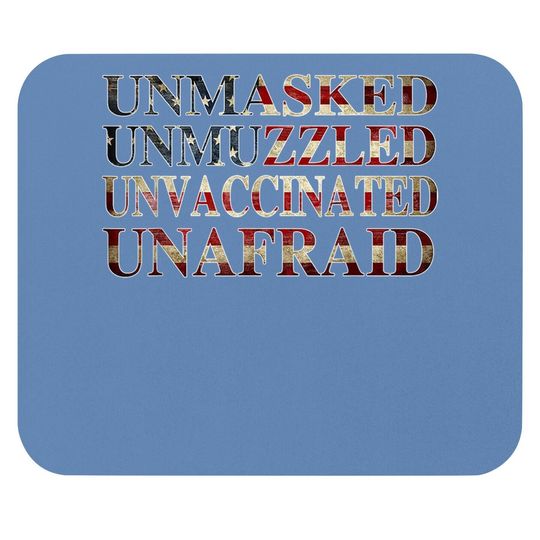 Unmasked Unmuzzled Unvaccinated Unafraid Mouse Pad Mouse Pad