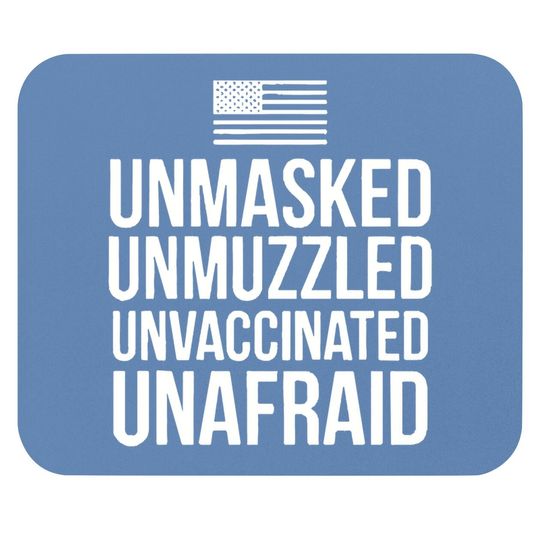 Unmasked Unmuzzled Unvaccinated Unafraid Mouse Pad Mouse Pad Black P