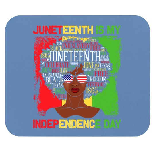 Juneteenth Is My Independence Day Black Mouse Pad