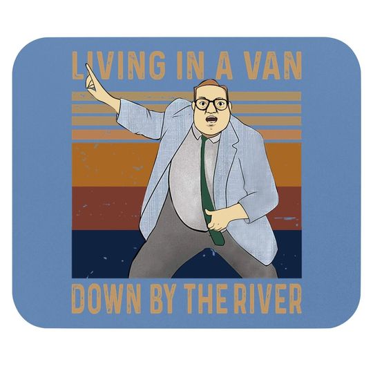 Saturday Night Live Matt Foley Living In A Van Down By The River Mouse Pad