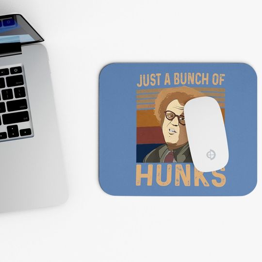 Check It Out! Dr. Steve Brule Just A Bunch Of Hunks Mouse Pad
