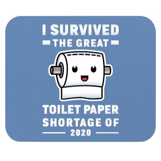 I Survived The Great Toilet Paper Shortage Of 2020 Mouse Pad