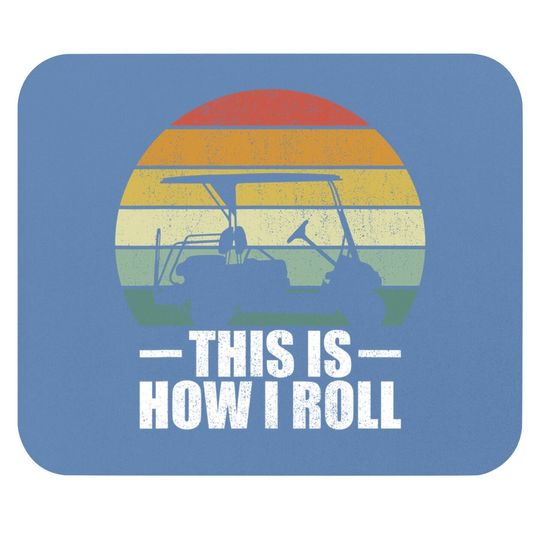 This Is How I Roll Golf Gift Funny Golfers Retro Golf Cart Mouse Pad