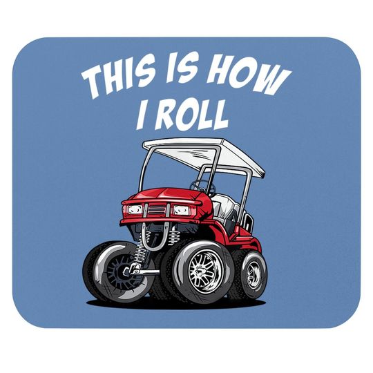This Is How I Roll Funny Golf Cart Mouse Pad