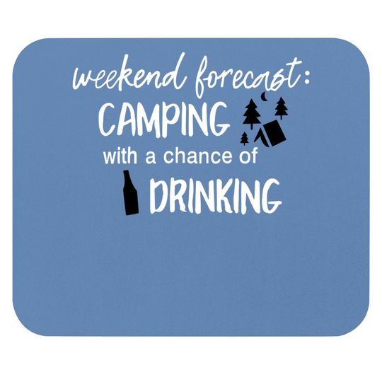 Weekend Forecast Camping With A Chance Of Drinking Mouse Pad For Cute Graphic Short Sleeve Funny Letter Print Mouse Pad Tops