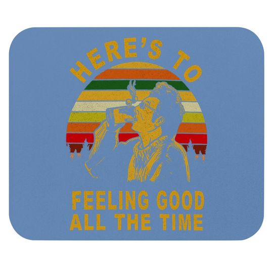 Seinfeld Here's To Feeling Good All The Time Kramer Mouse Pad