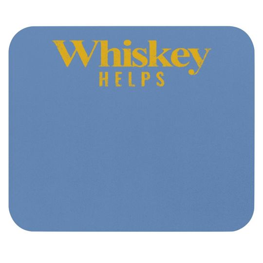 Mouse Pad Whiskey Helps