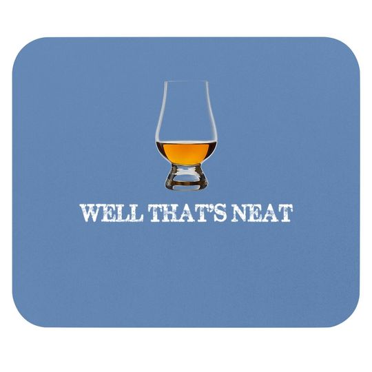Well That's Neat - Funny Whiskey Mouse Pad Mouse Pad