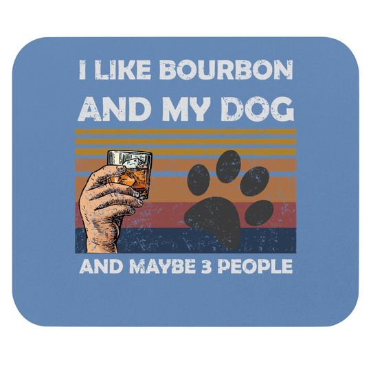 Vintage I Like Bourbon And My Dog Maybe 3 People Mouse Pad