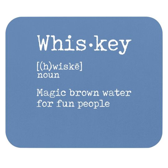 Whiskey Definition Magic Brown Water For Fun People Mouse Pad Mouse Pad