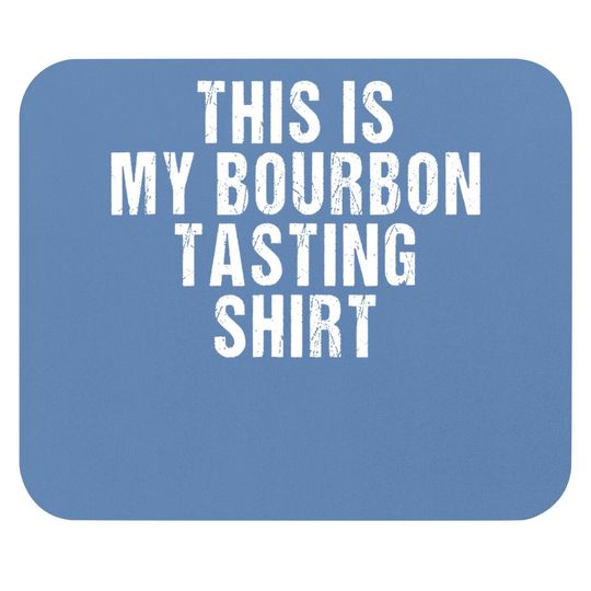 This Is My Bourbon Tasting Mouse Pad - Bourbon Lover Gift