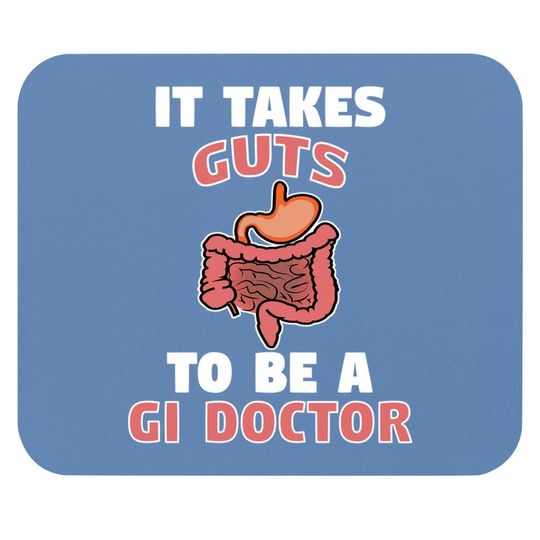 Funny Gastroenterologist It Takes Guts To Be Gi Doctor Gift Mouse Pad