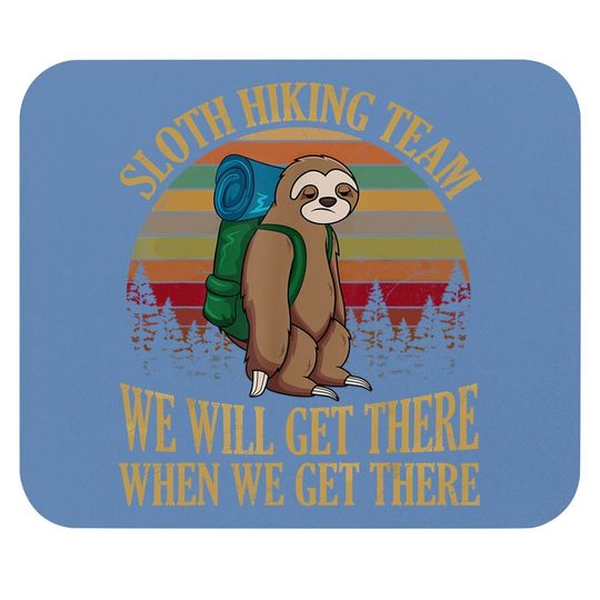 Sloth Hiking Team We Will Get There When We Get There Mouse Pad Mouse Pad