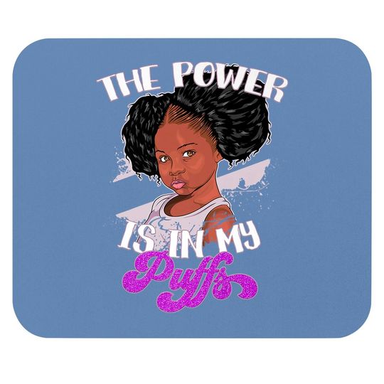 Power Is In My Puffs Afro Black Pride Gift Black Girl Mouse Pad