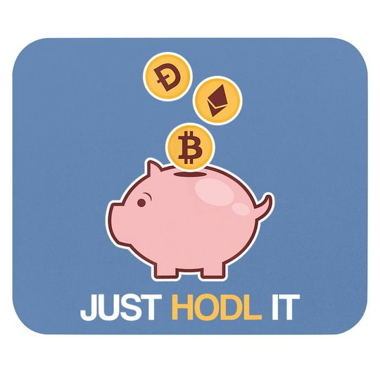 Just Hodl It Funny Cryptocurrency Bitcoin Ethereum Dogecoin Mouse Pad