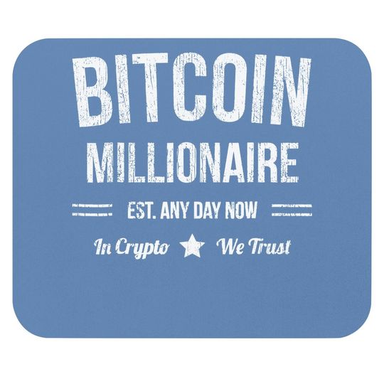 Bitcoin Millionaire - Est. Any Day Now - Funny Bitcoin Mouse Pad